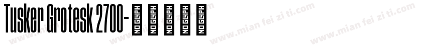 Tusker Grotesk 2700字体转换
